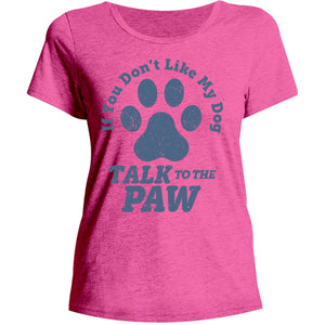 Talk To The Dog Paw - Ladies Relaxed Fit Tee - Graphic Tees Australia