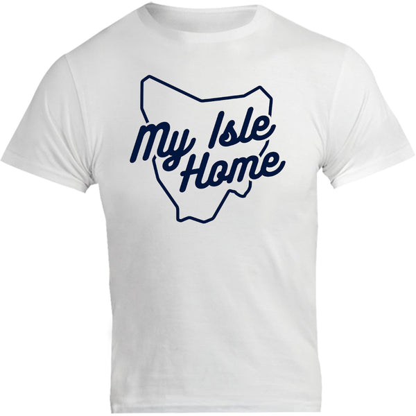 Tasmania My Isle Home - Unisex Tee - Graphic Tees Australia