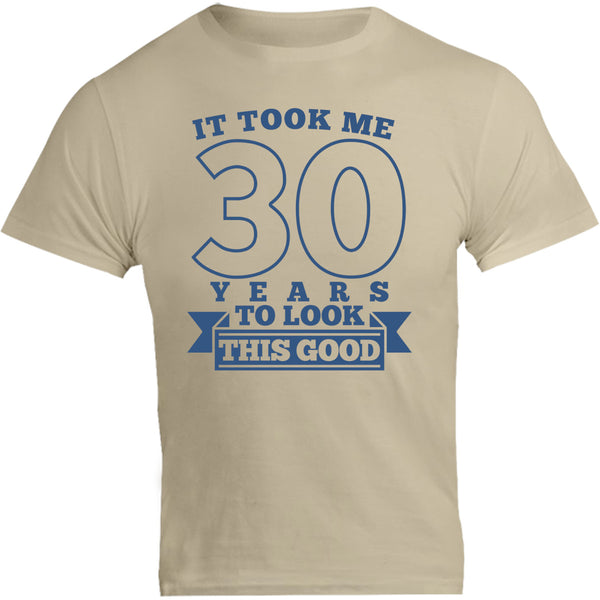 Took Me 30 Years - Unisex Tee - Graphic Tees Australia