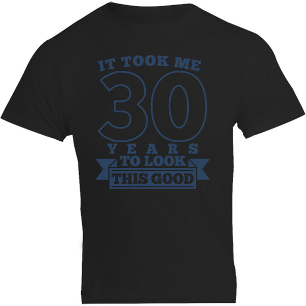 Took Me 30 Years - Unisex Tee - Graphic Tees Australia