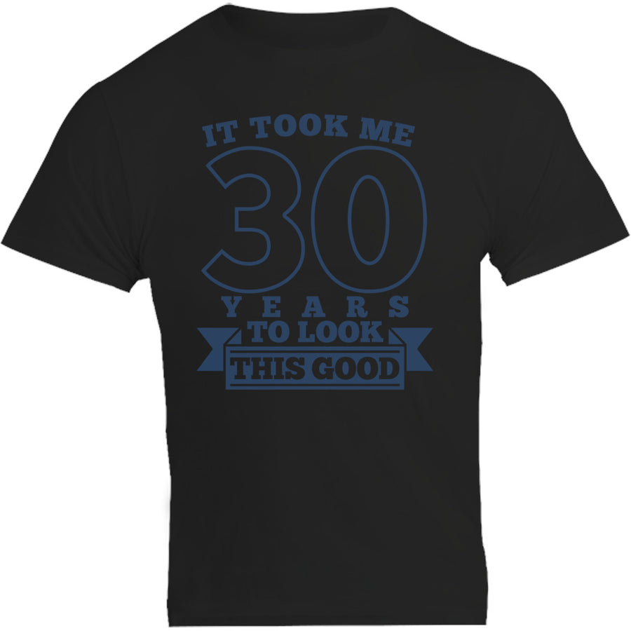 Took Me 30 Years - Unisex Tee - Plus Size - Graphic Tees Australia