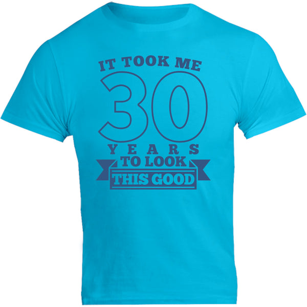 Took Me 30 Years - Unisex Tee - Graphic Tees Australia