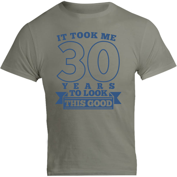 Took Me 30 Years - Unisex Tee - Graphic Tees Australia