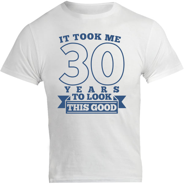 Took Me 30 Years - Unisex Tee - Graphic Tees Australia