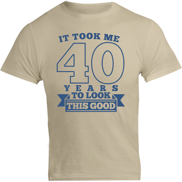 Took Me 40 Years - Unisex Tee - Graphic Tees Australia