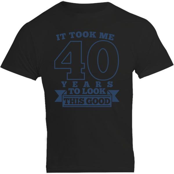 Took Me 40 Years - Unisex Tee - Graphic Tees Australia