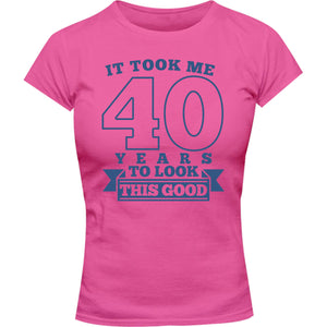 Took Me 40 Years - Ladies Slim Fit Tee - Graphic Tees Australia