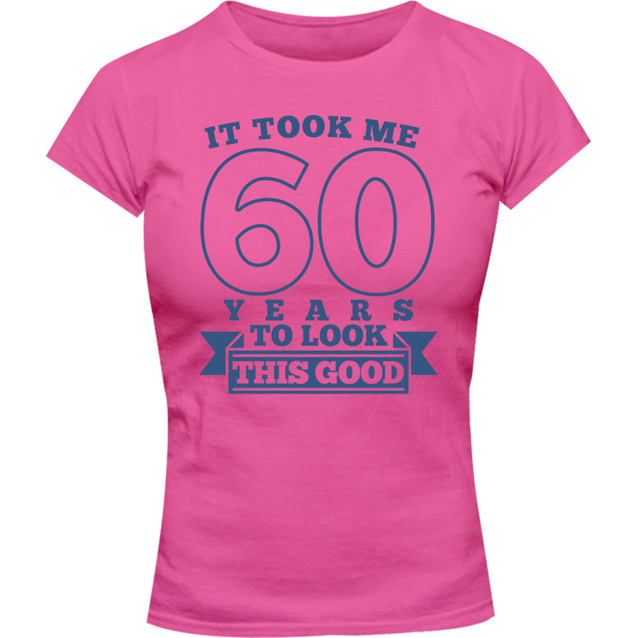 Took Me 60 Years - Ladies Slim Fit Tee - Graphic Tees Australia