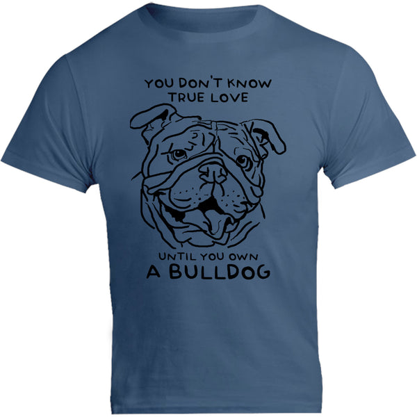 Until You Own A Bulldog - Unisex Tee