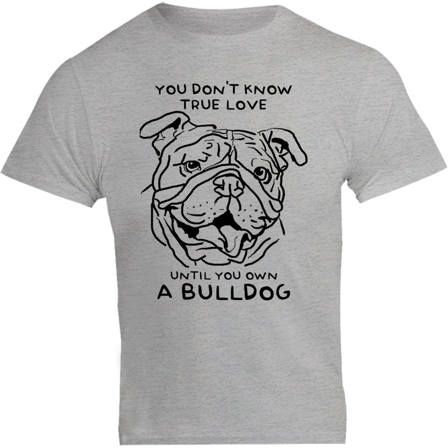 Until You Own A Bulldog - Unisex Tee - Plus Size