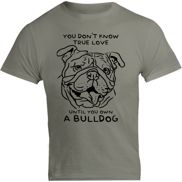 Until You Own A Bulldog - Unisex Tee