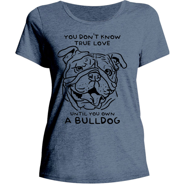 Until You Own A Bulldog - Ladies Relaxed Fit Tee