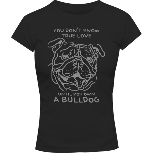 Until You Own A Bulldog - Ladies Slim Fit Tee