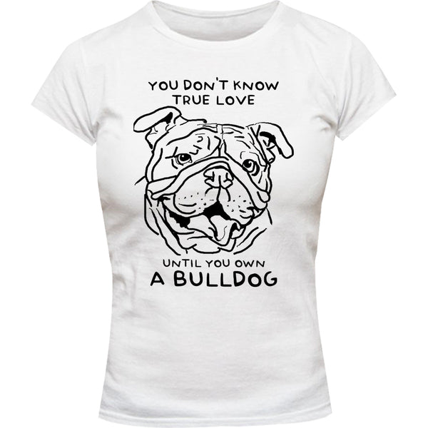 Until You Own A Bulldog - Ladies Slim Fit Tee