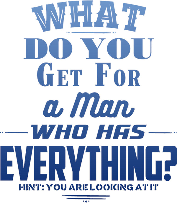 What Do You Get For A Man - Unisex Tee - Graphic Tees Australia