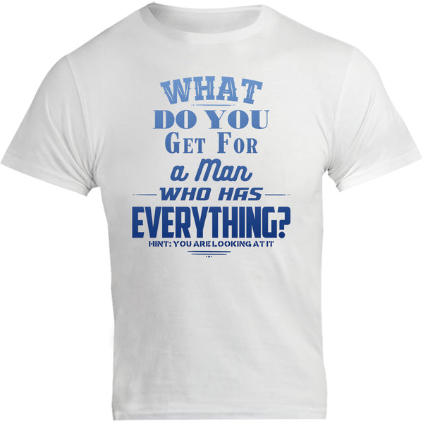 What Do You Get For A Man - Unisex Tee - Graphic Tees Australia