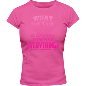 What Do You Get For A Woman - Ladies Slim Fit Tee - Graphic Tees Australia