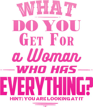 What Do You Get For A Woman - Ladies Slim Fit Tee - Graphic Tees Australia