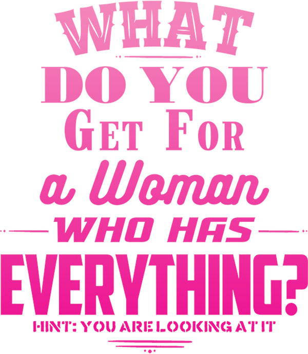 What Do You Get For A Woman - Ladies Relaxed Fit Tee - Graphic Tees Australia