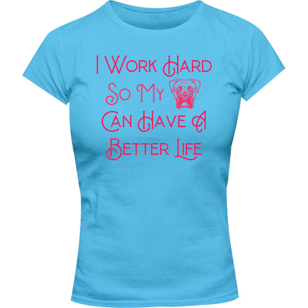 Work Hard For My Boxer - Ladies Slim Fit Tee - Graphic Tees Australia