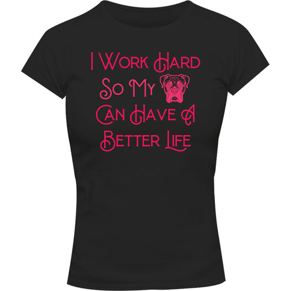 Work Hard For My Boxer - Ladies Slim Fit Tee - Graphic Tees Australia