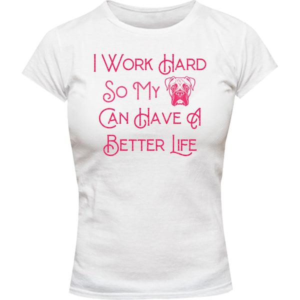 Work Hard For My Boxer - Ladies Slim Fit Tee - Graphic Tees Australia