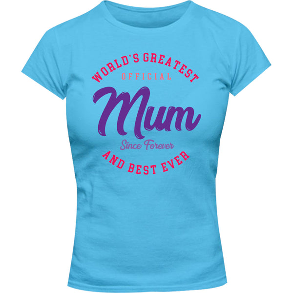 World's Greatest Mum Since Forever - Ladies Slim Fit Tee - Graphic Tees Australia