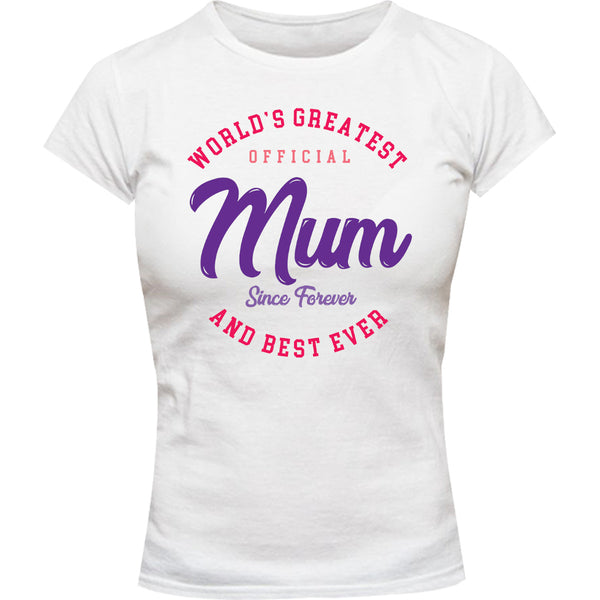 World's Greatest Mum Since Forever - Ladies Slim Fit Tee - Graphic Tees Australia